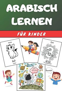 Arabisch Lernen für Kinder: Malbuch - Übungsbuch für Anfänger - Sprachen Deutsch Arabisch