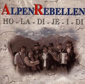 Alpenrebellen - Ho-la-di-Je-I-di