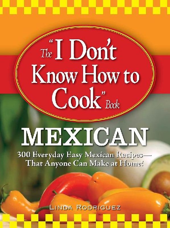 The "I Don't Know How to Cook" Book