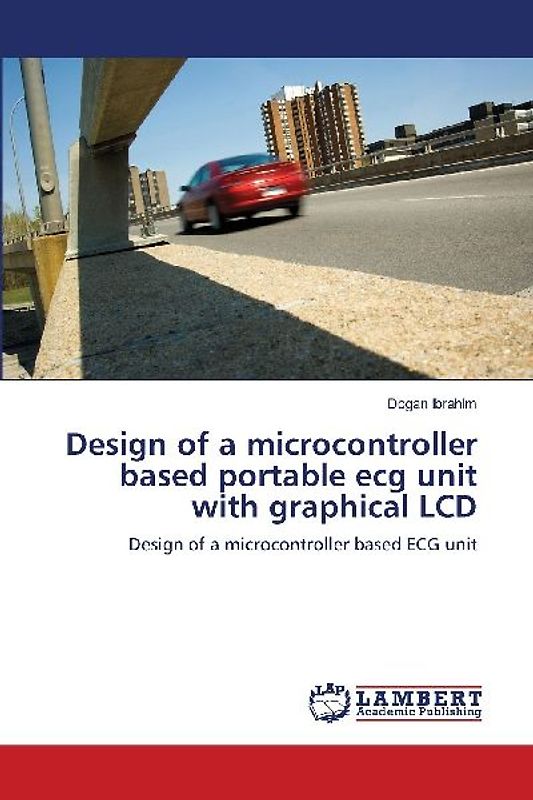 Design of a microcontroller based portable ecg unit with graphical LCD
