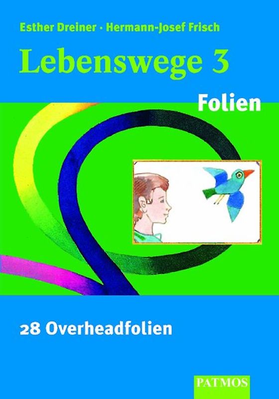 Lebenswege. Religion in der Grundschule / Lebenswege 3. 28 Overheadfolien
