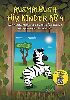 Ausmalbuch für Kinder ab 4: Der riesige Malspass mit echten Tierstimmen und spannenden Märchen. + BONUS: Tierstimmen Quiz