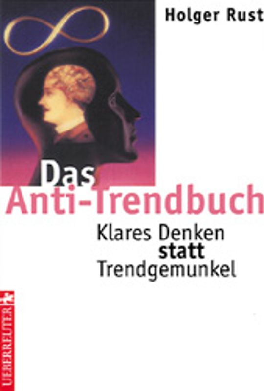 Das Anti-Trendbuch. Klares Denken statt Trendgemunkel
