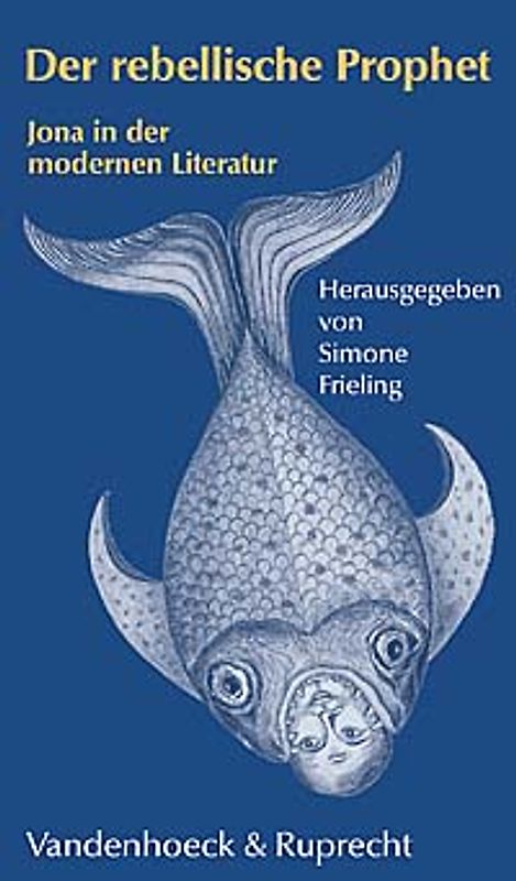 Der rebellische Prophet. Jona in der modernen Literatur