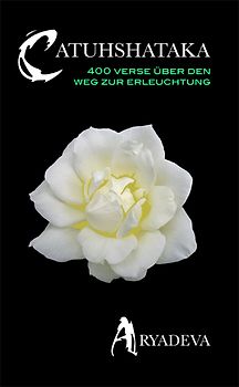 Catuhshataka. 400 Verse über den Weg der Erleuchtung
