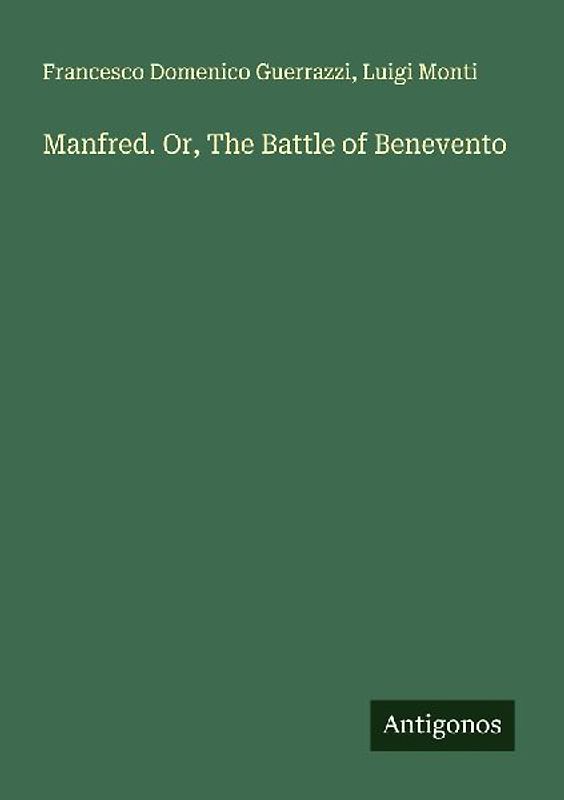 Manfred. Or, The Battle of Benevento