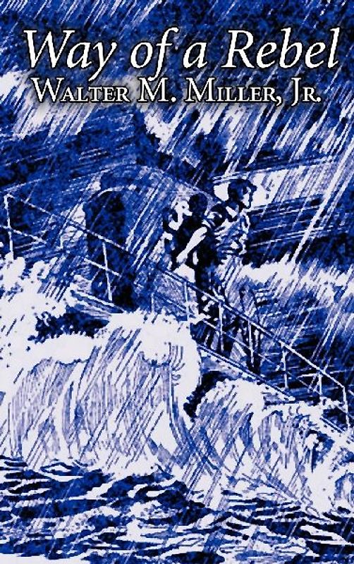 Way of a Rebel by Walter M. Miller Jr., Science Fiction, Fantasy