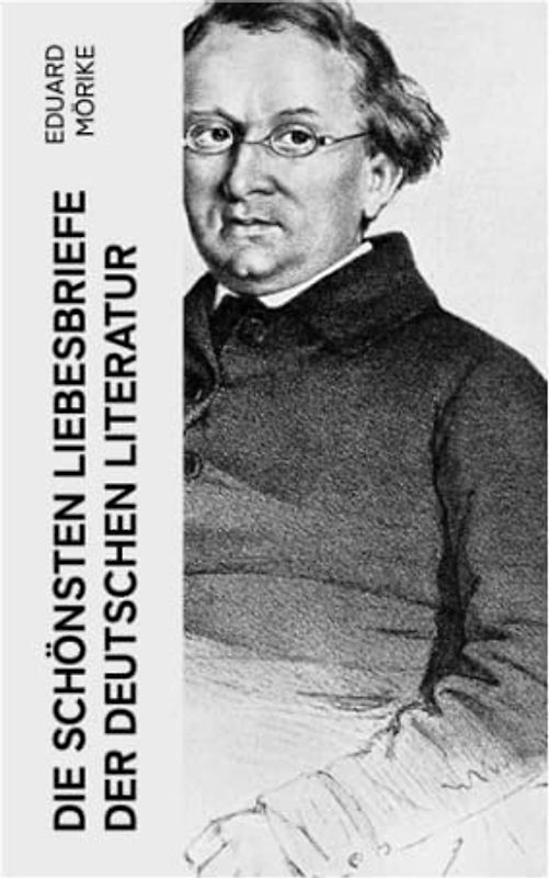 Die schönsten Liebesbriefe der deutschen Literatur: Briefe an Luise Rau
