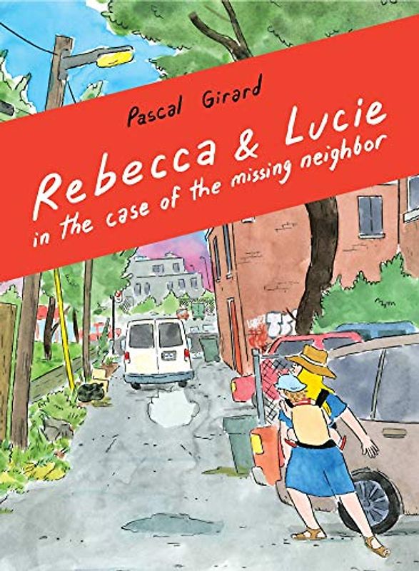 Rebecca and Lucie in the Case of the Missing Neighbor