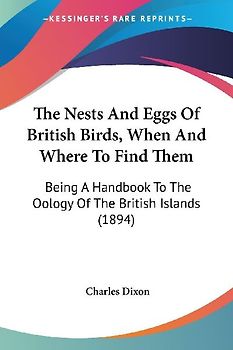 The Nests And Eggs Of British Birds, When And Where To Find Them