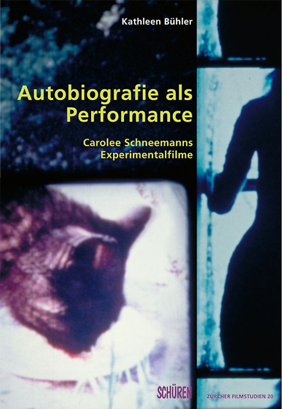 Autobiografie als Performance. Die Experimentalfilme Carolee Schneemanns