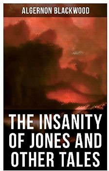 The Insanity of Jones and Other Tales