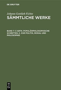 [Sämmtliche Werke] Johann Gottlieb Fichtes Sämmtliche Werke