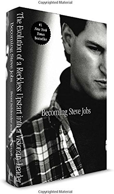 Becoming Steve Jobs: The Evolution of a Reckless Upstart into a Visionary Leader - Schlender, Brent