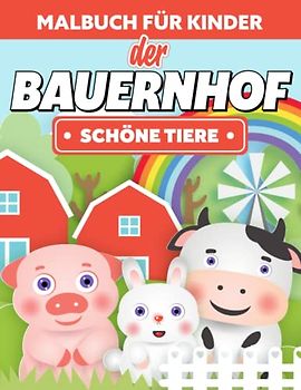 Der Bauernhof - Malbuch für Kinder mit 50 bilder zum Kreativen Malen - Schöne Tiere (ab 4 Jahren, Färbung Bücher, Kindergarten Geschenk)