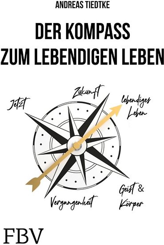 Der Kompass zum lebendigen Leben