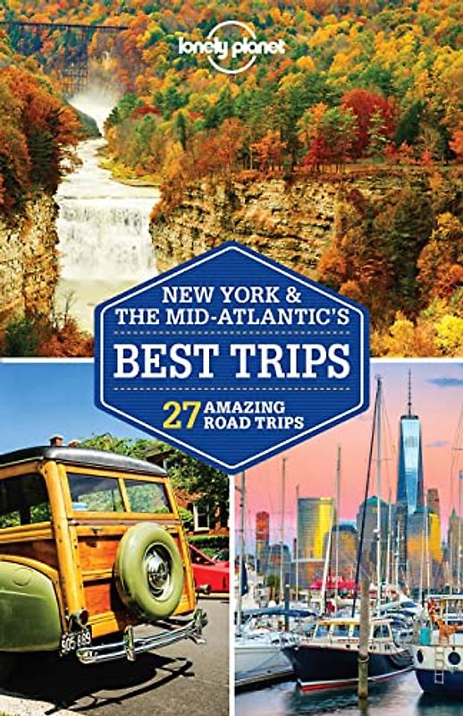 Lonely Planet New York & the Mid-Atlantic's Best Trips 3: 27 Amazing Road Trips (Travel Guide)