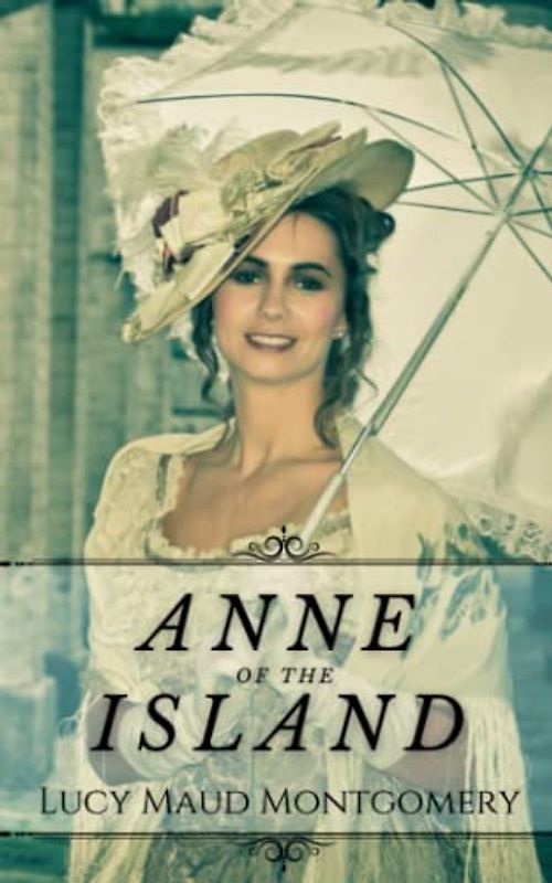Anne Of The Island: The Original 1915 Historical Romance Novel (Annotated)