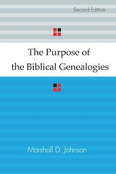 The Purpose of the Biblical Genealogies: With Special Reference to the Setting of the Genealogies of Jesus