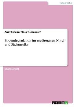 Bodendegradation im mediteranen Nord- und Südamerika