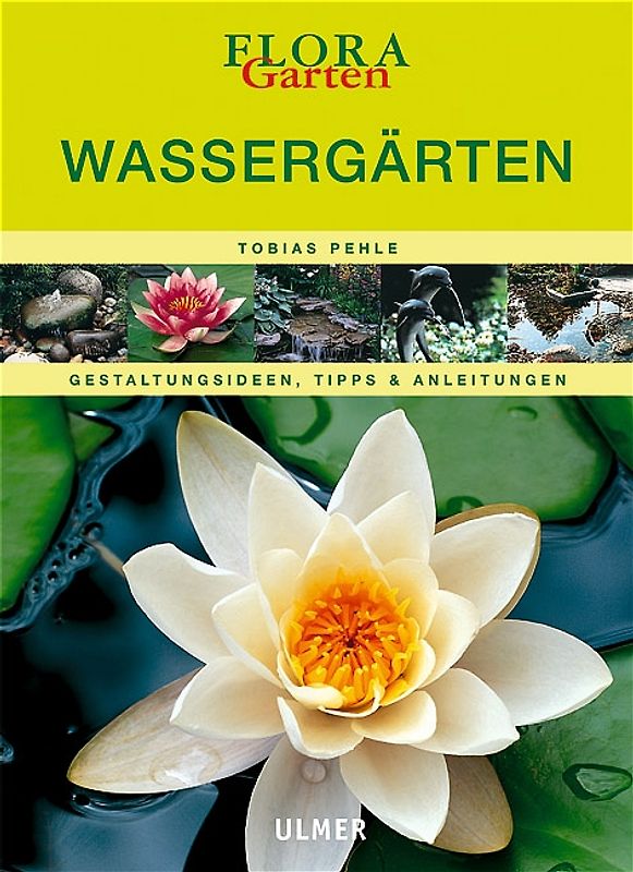 Wassergärten. Gestaltungsideen, Tipps & Anleitungen