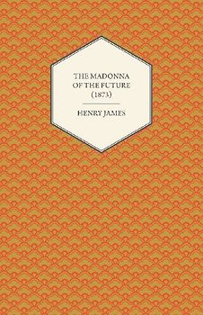 The Madonna of the Future (1873)