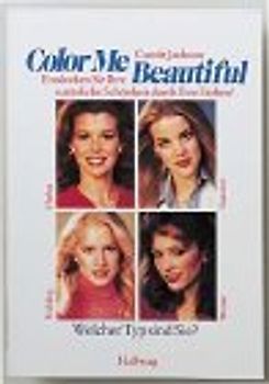 Color Me Beautiful. Entdecken Sie Ihre natürliche Schönheit durch Ihre Farben!