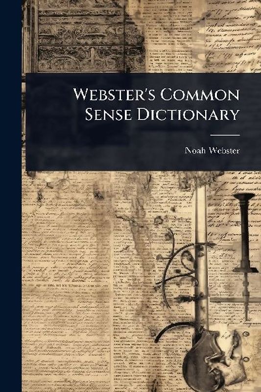 Webster's Common Sense Dictionary