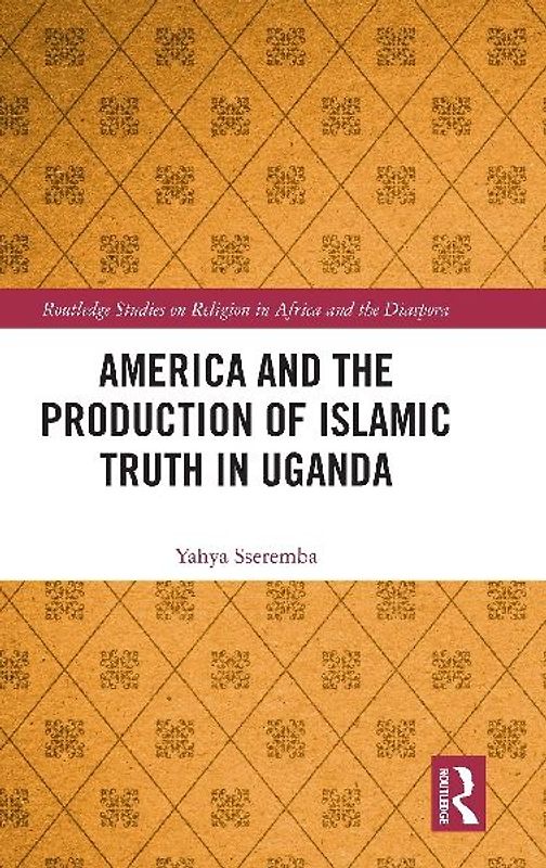 America and the Production of Islamic Truth in Uganda