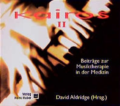 Kairos. Beiträge zur Musiktherapie in der Medizin