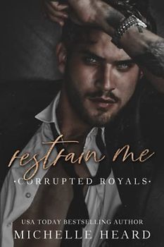 Restrain Me (Corrupted Royals)