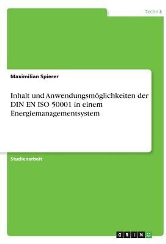 Inhalt und Anwendungsmöglichkeiten der DIN EN ISO 50001 in einem Energiemanagementsystem