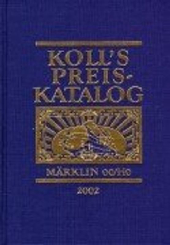 Koll's Preiskatalog. Mäklin 00/HO. Liebhaberpreise für Triebfahrzeuge, Wagen, Zubehör... / Gesamtausgabe