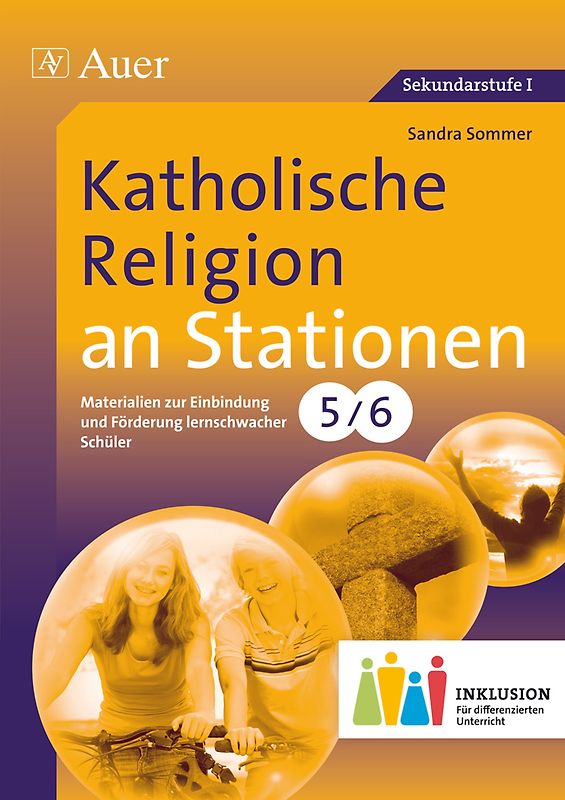 Katholische Religion an Stationen 5-6 Inklusion. Materialien zur Einbindung und Förderung lernschwacher Schüler (5. und 6. Klasse)