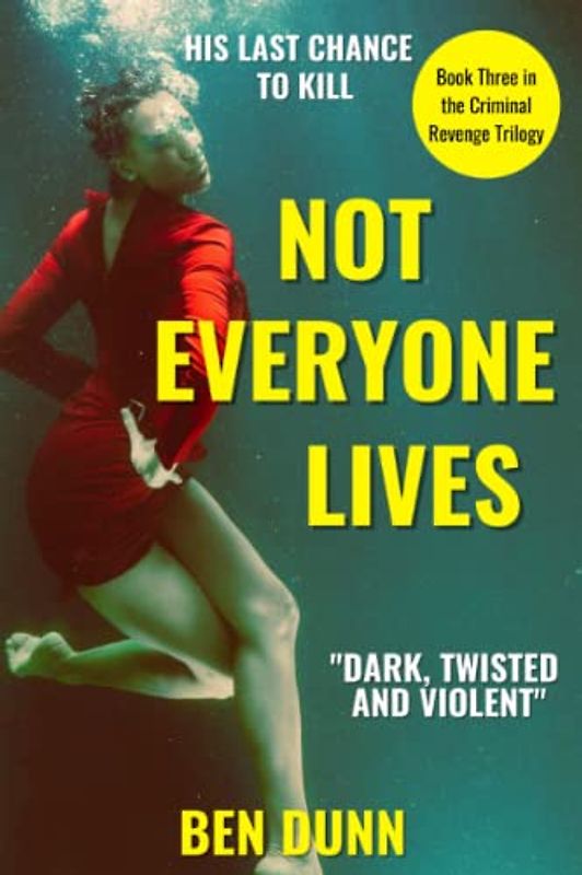 Not Everyone Lives: A Dark and Violent British Crime-Thriller