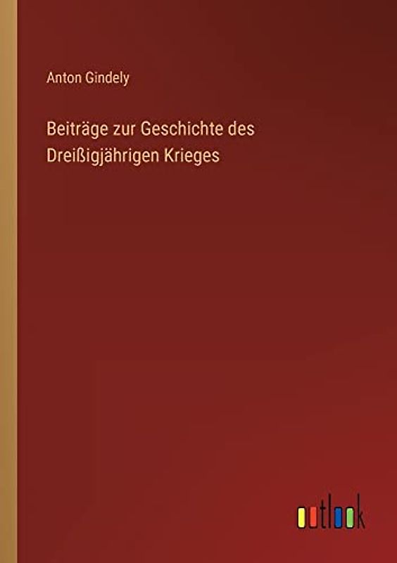 Beiträge zur Geschichte des Dreißigjährigen Krieges
