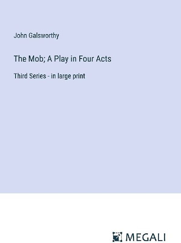 The Mob; A Play in Four Acts