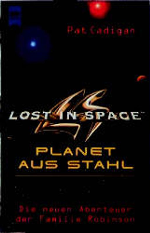 Lost In Space - Planet aus Stahl. Die neuen Abenteuer der Familie Robinson