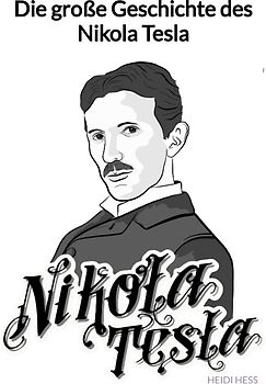 Die große Geschichte des Nikola Tesla