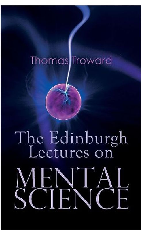 The Edinburgh Lectures on Mental Science
