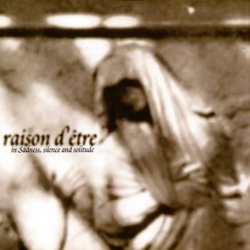 Raison d'Etre - In Sadness,Silence and Solitude