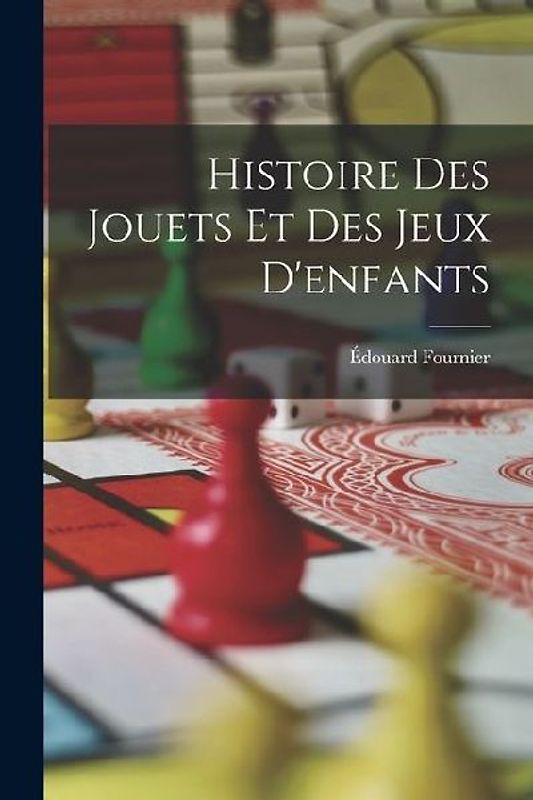 Histoire Des Jouets Et Des Jeux D'enfants