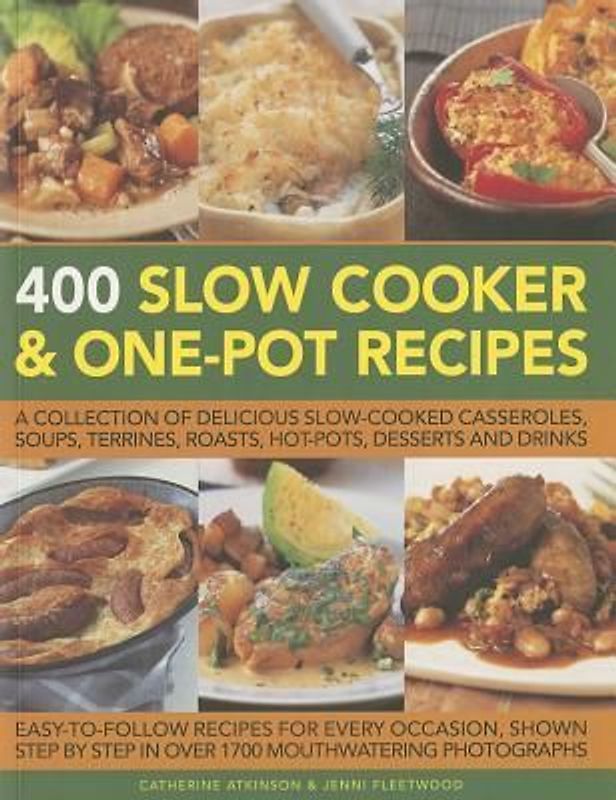 400 Slow Cooker and One-Pot Recipes