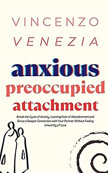 Anxious Preoccupied Attachment