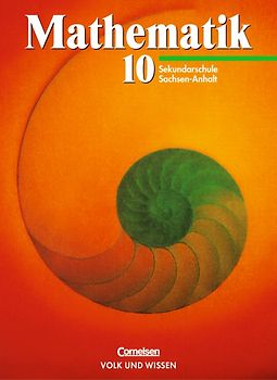 Mathematik Sekundarstufe I - Ausgabe Volk und Wissen. Sekundarschule Sachsen-Anhalt / 10. Schuljahr - Schülerbuch