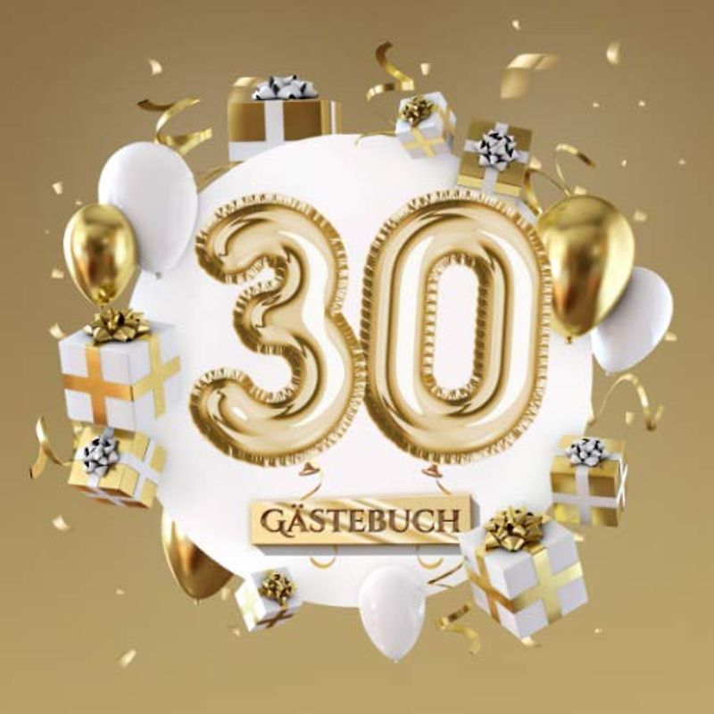30 Gästebuch: Goldene Deko zum 30.Geburtstag - 30 Jahre Geschenk für Mann oder Frau - Partydeko Gold - Buch für Glückwünsche und Fotos der Gäste