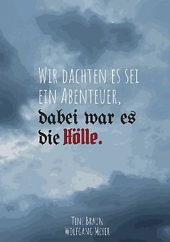 Wir dachten es sei ein Abenteuer, dabei war es die Hölle