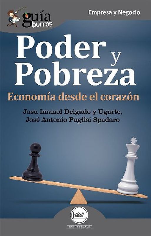 Guíaburros poder y pobreza : economía desde el corazón