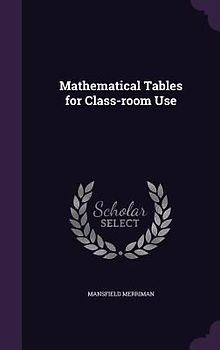 Mathematical Tables for Class-room Use