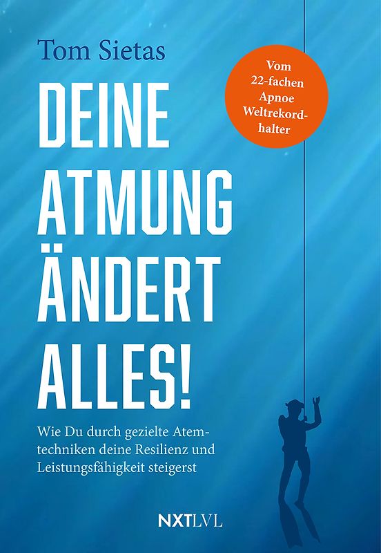 Deine Atmung ändert alles! – Spiegelbestseller von Tom Sietas, Atemtechniken gegen Stress, Resilienz & mentale Stärke aufbauen, Nervensystem regulieren, Fokus steigern, Leistungsfähigkeit im Alltag, Sport & Business verbessern